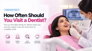 How Often Should You Visit a Dentist?